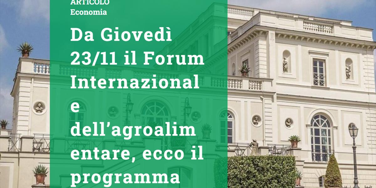 Tutto pronto per il XXI Forum Internazionale dell’agroalimentare 